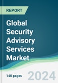 Global Security Advisory Services Market - Forecasts from 2024 to 2029- Product Image