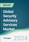 Global Security Advisory Services Market - Forecasts from 2024 to 2029 - Product Image