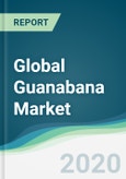 Global Guanabana Market - Forecasts from 2020 to 2025- Product Image