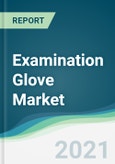 Examination Glove Market - Forecasts from 2021 to 2026- Product Image