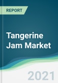 Tangerine Jam Market - Forecasts from 2021 to 2026- Product Image