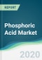Phosphoric Acid Market - Forecasts from 2020 to 2025 - Product Thumbnail Image