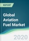 Global Aviation Fuel Market - Forecasts from 2020 to 2025 - Product Thumbnail Image