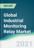 Global Industrial Monitoring Relay Market - Forecasts from 2021 to 2026- Product Image