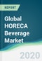 Global HORECA Beverage Market - Forecasts from 2020 to 2025 - Product Thumbnail Image