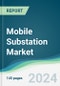 Mobile Substation Market - Forecasts from 2024 to 2029 - Product Image