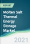 Molten Salt Thermal Energy Storage Market - Forecasts from 2021 to 2026 - Product Image