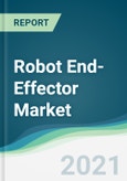 Robot End-Effector Market - Forecasts from 2021 to 2026- Product Image