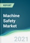 Machine Safety Market - Forecasts from 2021 to 2026 - Product Image