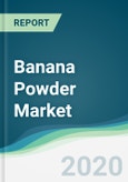 Banana Powder Market - Forecasts from 2020 to 2025- Product Image