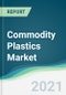 Commodity Plastics Market - Forecasts from 2021 to 2026 - Product Thumbnail Image