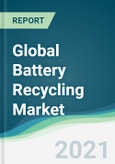Global Battery Recycling Market - Forecasts from 2021 to 2026- Product Image