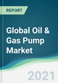 Global Oil & Gas Pump Market - Forecasts from 2021 to 2026- Product Image