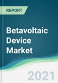 Betavoltaic Device Market - Forecasts from 2021 to 2026- Product Image