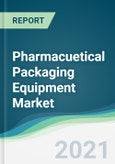 Pharmacuetical Packaging Equipment Market - Forecasts from 2021 to 2026- Product Image