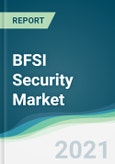 BFSI Security Market - Forecasts from 2021 to 2026- Product Image