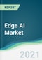 Edge AI Market - Forecasts from 2021 to 2026 - Product Image