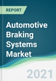 Automotive Braking Systems Market - Forecasts from 2021 to 2026- Product Image