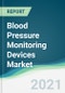 Blood Pressure Monitoring Devices Market - Forecasts from 2021 to 2026 - Product Thumbnail Image