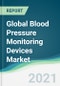 Global Blood Pressure Monitoring Devices Market - Forecasts from 2021 to 2026 - Product Thumbnail Image