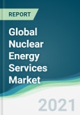 Global Nuclear Energy Services Market - Forecasts from 2021 to 2026- Product Image