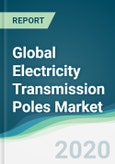 Global Electricity Transmission Poles Market - Forecasts from 2020 to 2025- Product Image