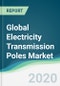 Global Electricity Transmission Poles Market - Forecasts from 2020 to 2025 - Product Thumbnail Image