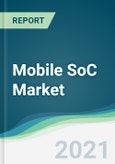 Mobile SoC Market - Forecasts from 2021 to 2026- Product Image