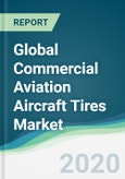 Global Commercial Aviation Aircraft Tires Market - Forecasts from 2020 to 2025- Product Image