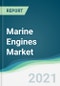 Marine Engines Market - Forecasts from 2021 to 2026 - Product Image