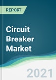 Circuit Breaker Market - Forecasts from 2021 to 2026- Product Image