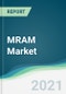 MRAM Market - Forecasts from 2021 to 2026 - Product Thumbnail Image