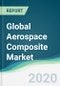 Global Aerospace Composite Market - Forecasts from 2020 to 2025 - Product Thumbnail Image