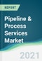 Pipeline & Process Services Market - Forecasts from 2021 to 2026 - Product Thumbnail Image