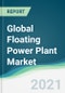 Global Floating Power Plant Market - Forecasts from 2021 to 2026 - Product Thumbnail Image