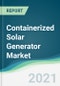 Containerized Solar Generator Market - Forecasts from 2021 to 2026 - Product Thumbnail Image