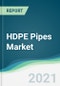 HDPE Pipes Market - Forecasts from 2021 to 2026 - Product Thumbnail Image