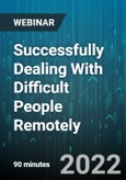 Successfully Dealing With Difficult People Remotely: The 5 Most Difficult Types of People And How To Effectively Approach Them - Webinar (Recorded)- Product Image