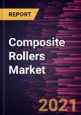 Composite Rollers Market Forecast to 2028 - COVID-19 Impact and Global Analysis by Fiber Type, Resin Type, and End-Use Industry- Product Image