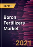 Boron Fertilizers Market Forecast to 2028 - COVID-19 Impact and Global Analysis by Source and Application- Product Image