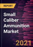Small Caliber Ammunition Market Forecast to 2028 - COVID-19 Impact and Global Analysis by Ammunition Size, End User, Gun Type, and Geography- Product Image