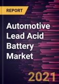 Automotive Lead Acid Battery Market Forecast to 2028 - COVID-19 Impact and Global Analysis by Product, Type, and End-user- Product Image