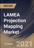 LAMEA Projection Mapping Market By Throw Distance, By Dimension, By Brightness, By Offering, By Application, By Country, Growth Potential, Industry Analysis Report and Forecast, 2021 - 2027- Product Image