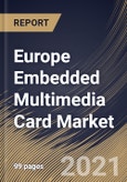 Europe Embedded Multimedia Card Market By Density, By Application, By Industry Vertical, By Country, Growth Potential, Industry Analysis Report and Forecast, 2021 - 2027- Product Image
