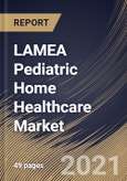 LAMEA Pediatric Home Healthcare Market By Service (Rehabilitation Therapy Services, Skilled Nursing Services and Personal Care Assistance), By Country, Growth Potential, Industry Analysis Report and Forecast, 2021 - 2027- Product Image