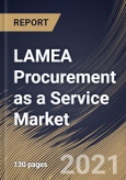 LAMEA Procurement as a Service Market By Component, By Enterprise Size, By Application, By Country, Growth Potential, Industry Analysis Report and Forecast, 2021 - 2027- Product Image