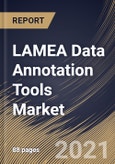 LAMEA Data Annotation Tools Market By Type, By Annotation Type, By Industry, By Country, Growth Potential, Industry Analysis Report and Forecast, 2021 - 2027- Product Image