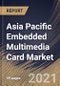 Asia Pacific Embedded Multimedia Card Market By Density, By Application, By Industry Vertical, By Country, Growth Potential, Industry Analysis Report and Forecast, 2021 - 2027 - Product Thumbnail Image