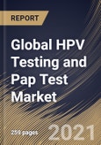 Global HPV Testing and Pap Test Market By Type, By Application, By Product, By End Use, By Regional Outlook, Industry Analysis Report and Forecast, 2021 - 2027- Product Image