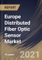 Europe Distributed Fiber Optic Sensor Market By Technology, By Application, By End User, By Country, Growth Potential, Industry Analysis Report and Forecast, 2021 - 2027 - Product Thumbnail Image